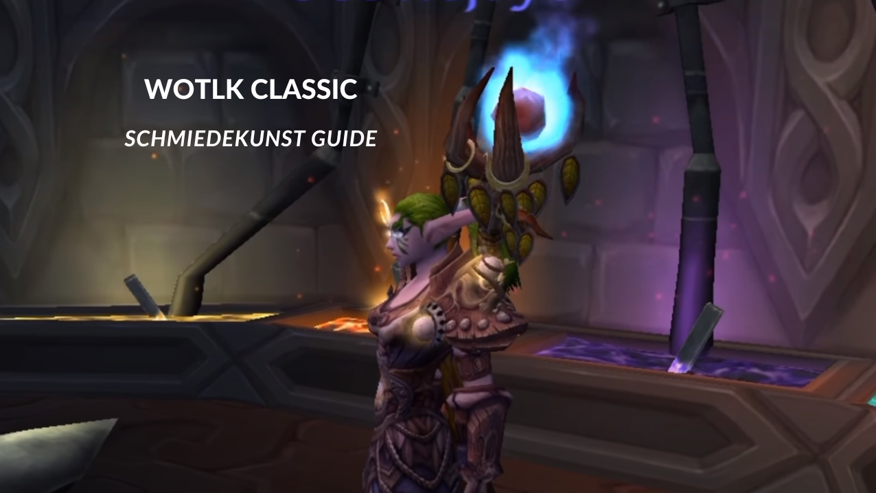 WOTLK Classic Schmiedekunst Guide