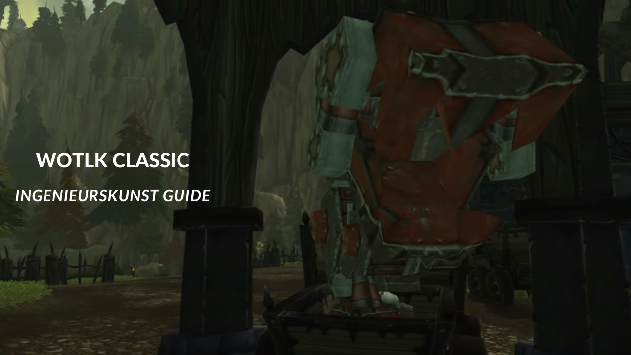WOTLK Classic Ingenieurskunst Guide
